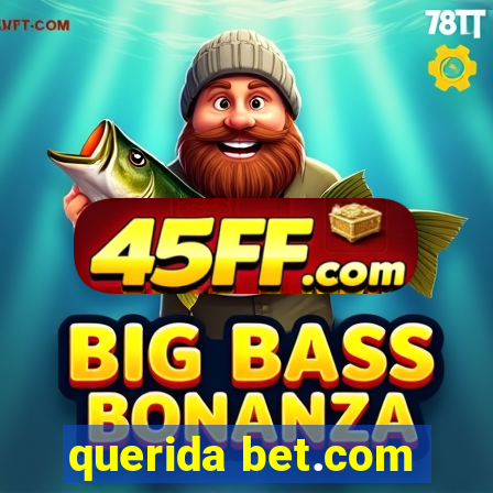 querida bet.com